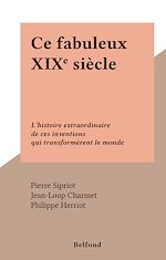 Télécharger le livre :  Ce fabuleux XIXe siècle