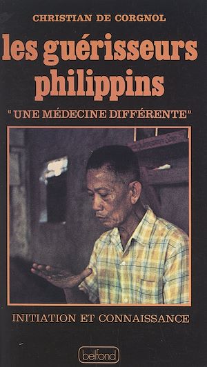 Téléchargez le livre :  Les guérisseurs philippins : une médecine différente
