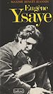 Télécharger le livre :  Eugène Ysaye, le dernier romantique