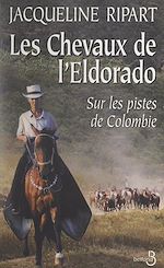 Télécharger le livre :  Les chevaux de l'Eldorado