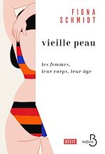 Télécharger le livre :  Vieille peau - Les femmes, leur corps, leur âge