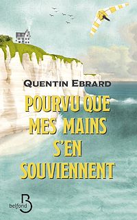Téléchargez le livre :  Pourvu que mes mains s'en souviennent