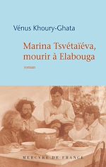 Télécharger le livre :  Marina Tsvétaïéva, mourir à Elabouga