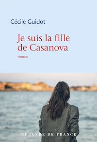 Téléchargez le livre :  Je suis la fille de Casanova