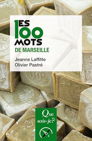Téléchargez le livre :  Les 100 mots de Marseille