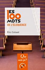 Télécharger le livre :  Les 100 mots de l'éloquence