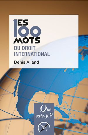 Téléchargez le livre :  Les 100 mots du droit international