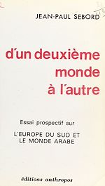 Télécharger le livre :  D'un deuxième monde à l'autre : essai prospectif sur l'Europe du Sud et le monde arabe