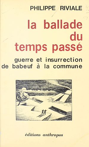 Téléchargez le livre :  La Ballade du temps passé : Guerre et insurrection de Babeuf à la Commune