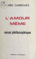 Télécharger le livre :  L'amour même : essai philosophique