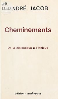 Téléchargez le livre :  Cheminements, de la dialectique à l'éthique