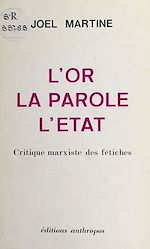 Télécharger le livre :  L'or, la parole, l'État : critique marxiste des fétiches