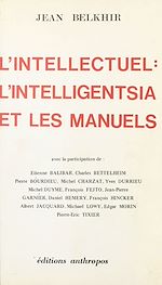 Télécharger le livre :  L'intellectuel : l'intelligensia et les manuels