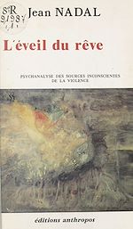 Télécharger le livre :  L'éveil du rêve : psychanalyse des sources inconscientes de la violence