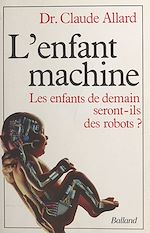 Download this eBook L'enfant machine : les enfants de demain seront-ils des robots ?