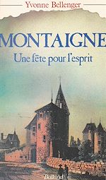 Download this eBook Montaigne : Une fête pour l'esprit