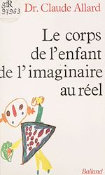 Download this eBook Le corps de l'enfant : de l'imaginaire au réel