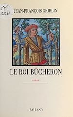 Download this eBook Le roi bûcheron
