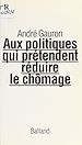 Télécharger le livre :  Aux politiques qui prétendent réduire le chômage : lettre ouverte
