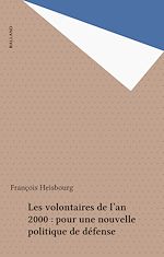 Download this eBook Les volontaires de l'an 2000 : pour une nouvelle politique de défense