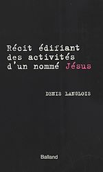Download this eBook Récit édifiant des activités d'un nommé Jésus