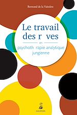Télécharger le livre :  Le travail des rêves en psychothérapie analytique jungienne