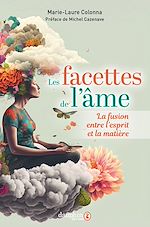 Télécharger le livre :  Les facettes de l'âme ou la fusion entre l'esprit et la matière