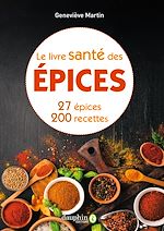 Télécharger le livre :  Le livre santé des épices – 27 épices – 200 recettes de santé