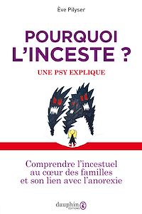Téléchargez le livre :  Pourquoi l'inceste ? Une psy explique: Comprendre l'incestuel au coeur des familles et son lien avec l'anorexie