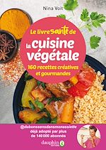Télécharger le livre :  Le livre santé de la cuisine végétale. 160 recettes créatives et gourmandes
