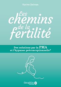 Téléchargez le livre :  Les chemins de la fertilité: Des solutions par la PMA et l'hypnose préconceptionnelle