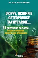 Télécharger le livre :  55 questions de santé et leurs traitements naturels sans ordonnance: Grippe, insomnie, ostéoporose, tachycardie...