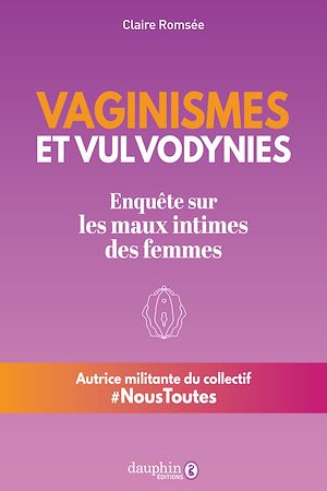 Téléchargez le livre :  Vaginismes et vulvodynies.  Enquête sur les maux intimes des femmes