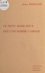 Télécharger le livre :  Ce fruit aigre-doux que l'on nomme l'amour