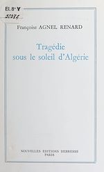 Télécharger le livre :  Tragédie sous le soleil d'Algérie