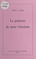 Télécharger le livre :  Le grimoire de tante Charlotte