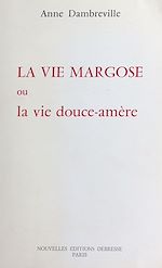 Télécharger le livre :  La vie margose ou La vie douce amère