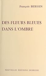 Télécharger le livre :  Des fleurs bleues dans l'ombre