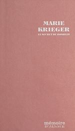 Télécharger le livre :  Marie Krieger, le secret de Rosheim