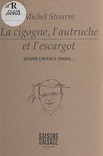 Télécharger le livre :  La cigogne, l'autruche et l'escargot : quand l'Alsace osera...