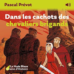 Téléchargez le livre :  Dans les cachots des chevaliers brigands