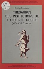 Télécharger le livre :  Thesaurus des institutions de l'ancienne Russie, XIe-XVIIIe siècle (1) : Le Monde rural