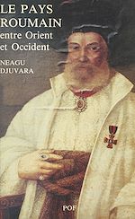 Télécharger le livre :  Le Pays roumain entre Orient et Occident : Les Principautés danubiennes au début du XIXe siècle