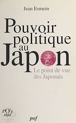 Télécharger le livre :  Le pouvoir politique au Japon : le point de vue des japonais