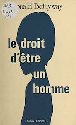 Télécharger le livre :  Le Droit d'être un homme