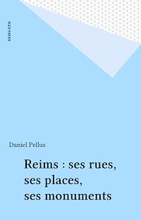 Téléchargez le livre :  Reims : ses rues, ses places, ses monuments