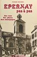Télécharger le livre :  Épernay pas à pas : ses rues, ses places, son champagne