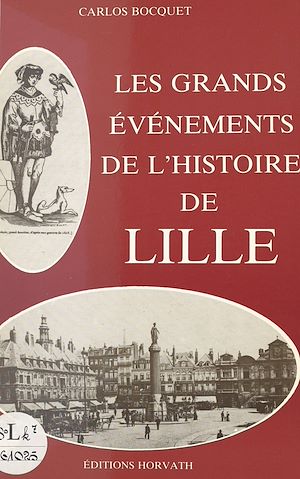 Téléchargez le livre :  Les grands événements de l'histoire de Lille