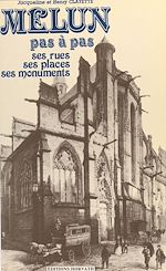 Télécharger le livre :  Melun pas à pas : ses rues, ses places, ses monuments