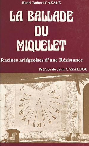 Téléchargez le livre :  La ballade du Miquelet : racines ariégeoises d'une Résistance